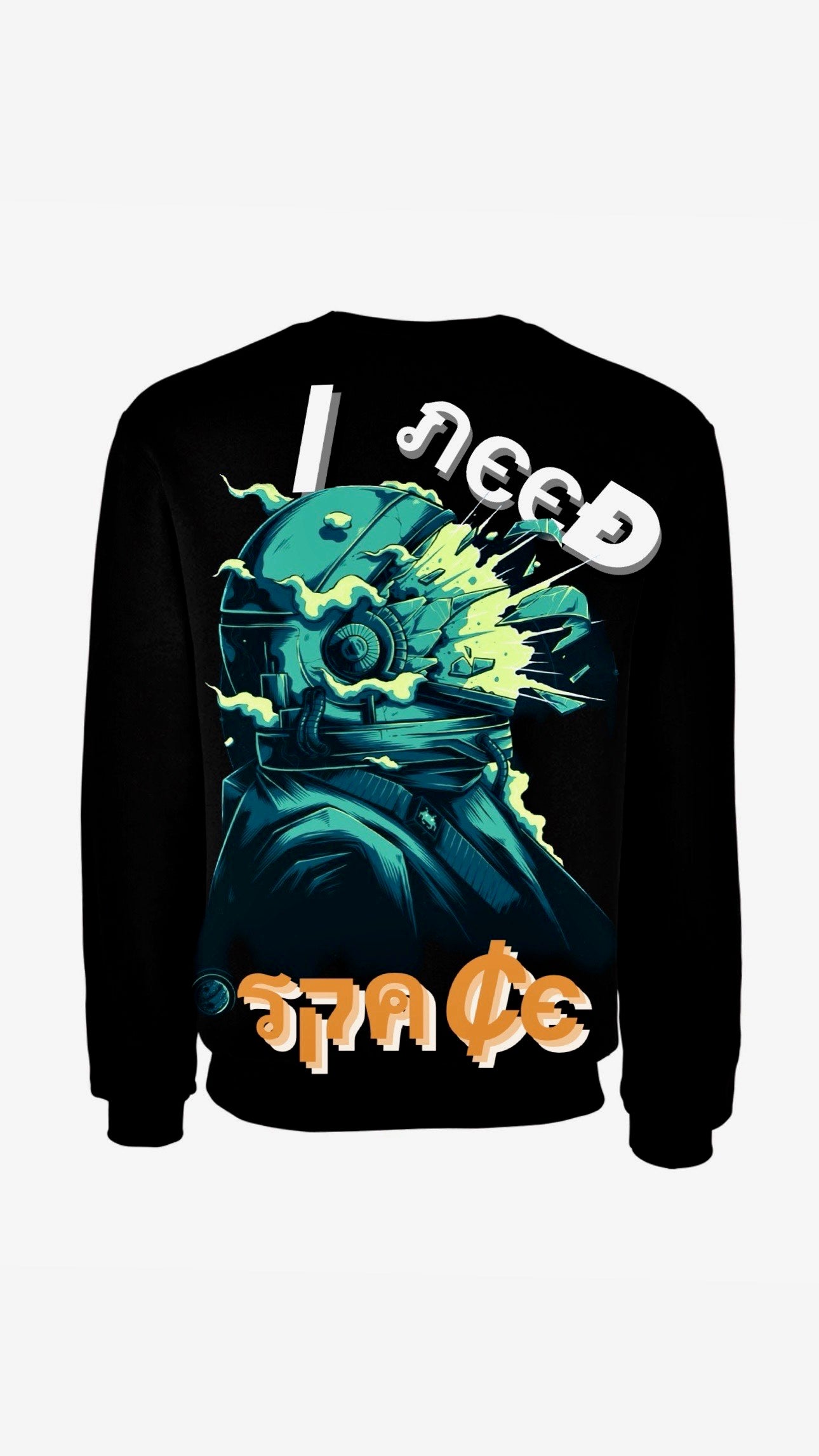 Myre black sweatshirt design” I need space “