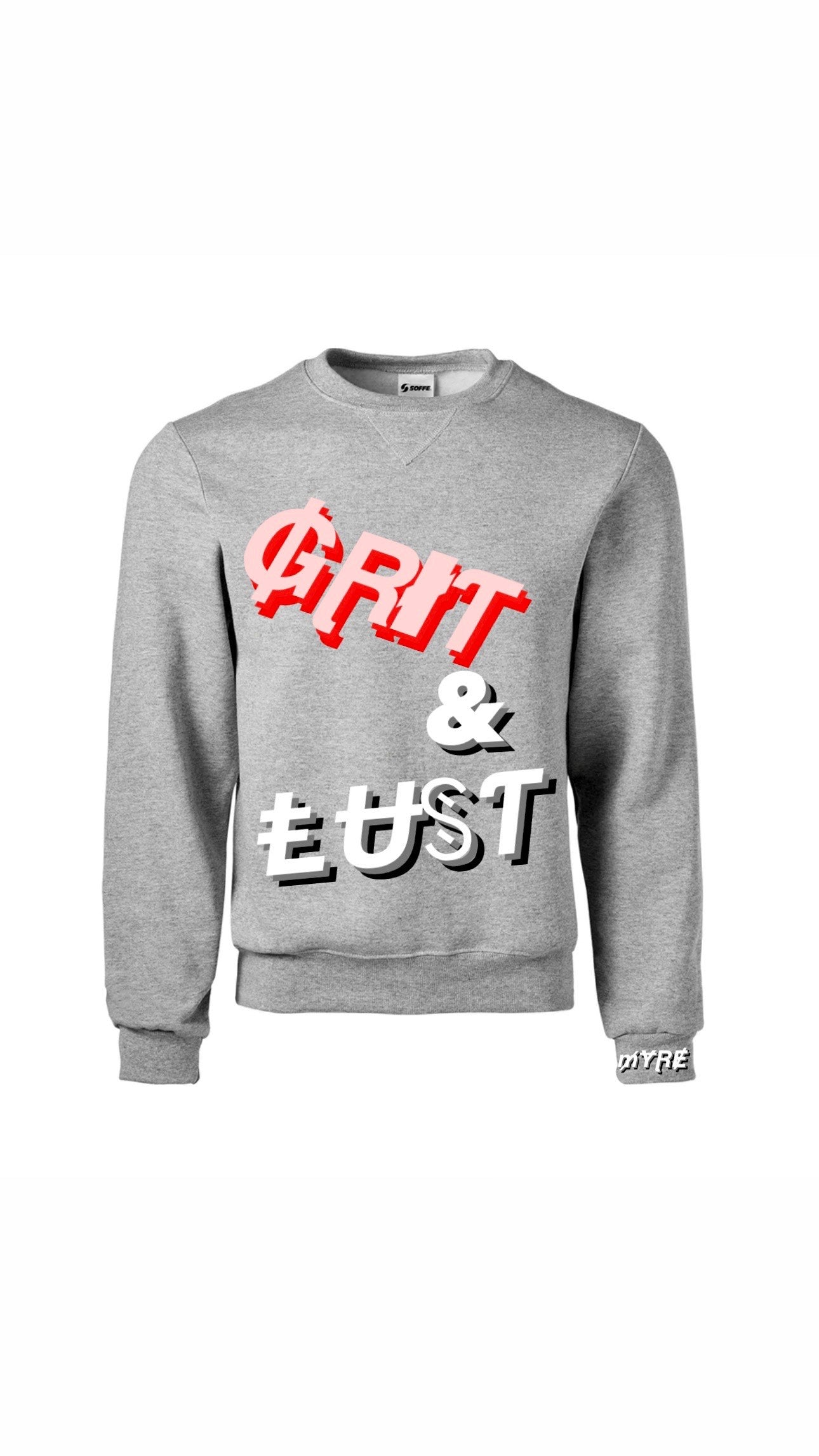 Myre grey sweatshirt design “ grit&lust”