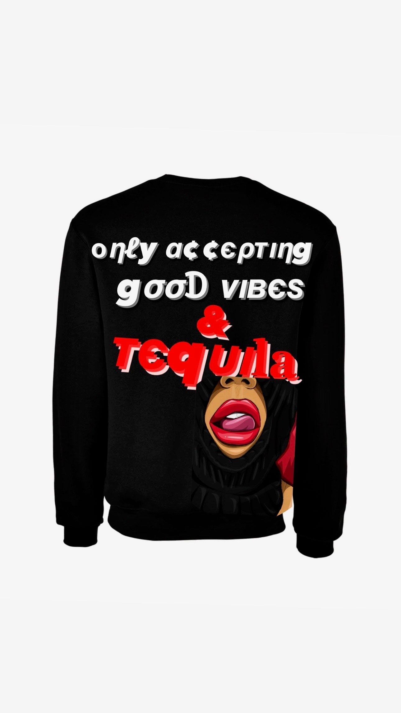 Myre black sweatshirt design” only accepting good vibes and tequila”