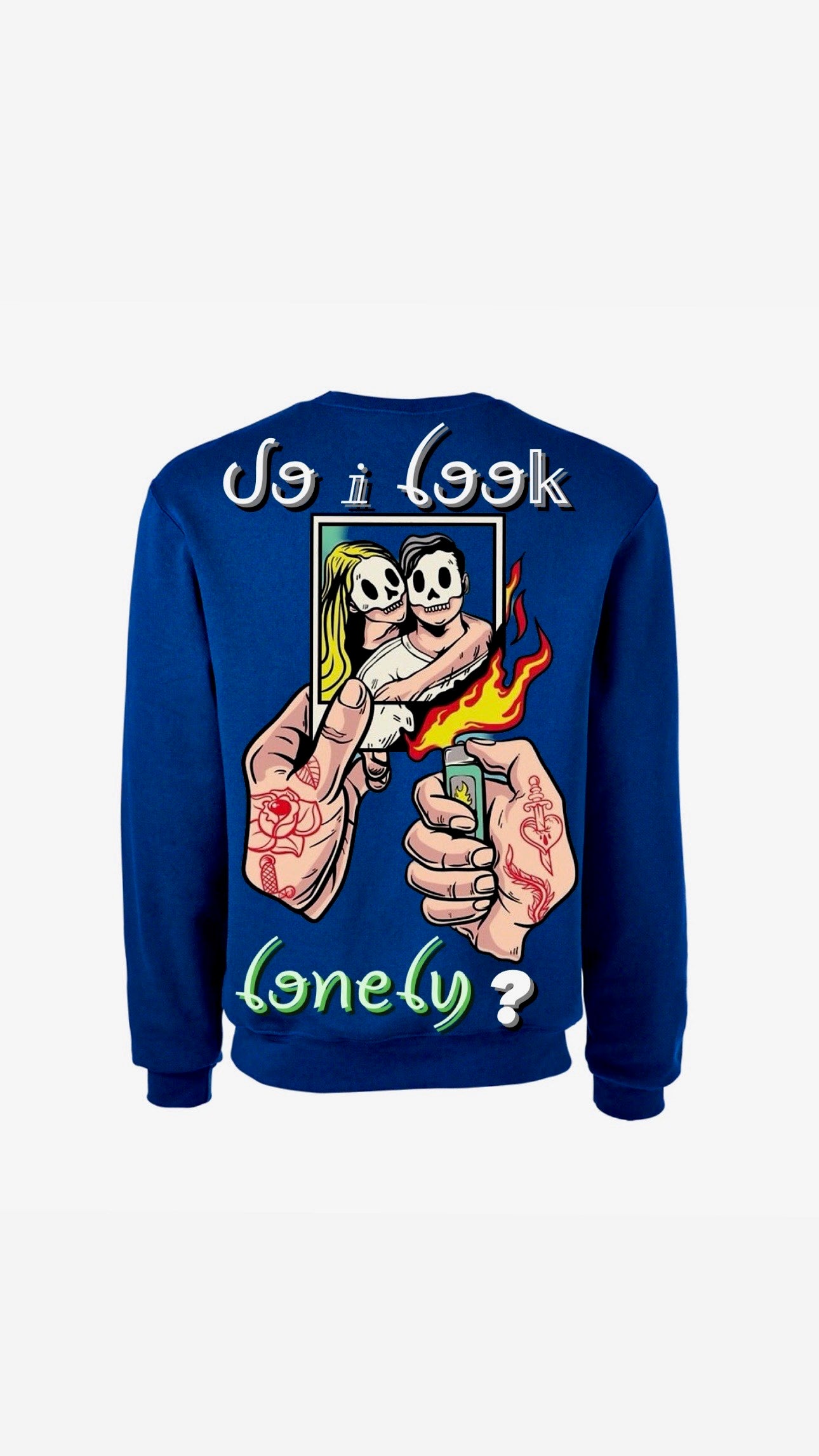 Myre blue sweatshirt design” do I look lonely”