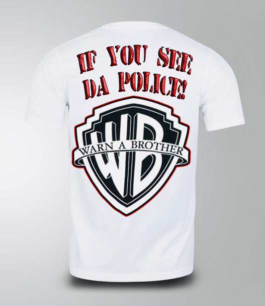 Myre white shirt design “ if you see the police warn a brother”