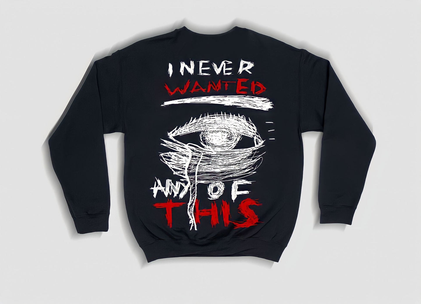 Myre black sweatshirt design” heart ache/ I never wanted any of this”